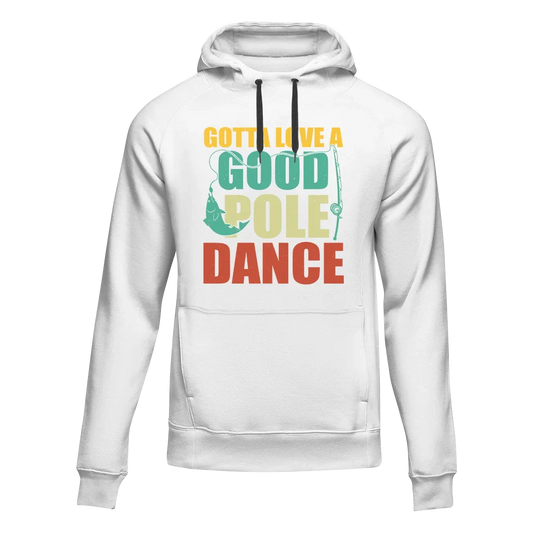 Gotta Love A Good Pole Dance Unisex Hoodie - Tanks Treasures