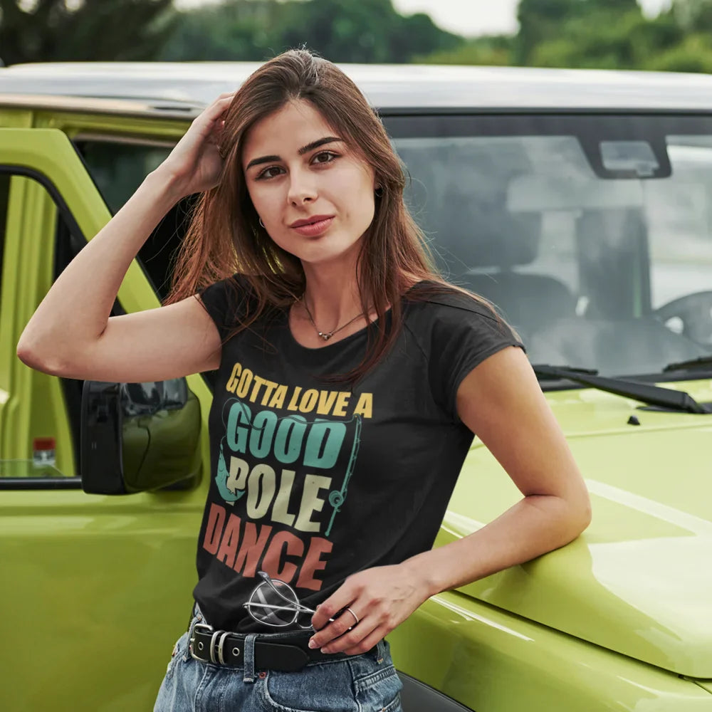 Gotta Love A Good Pole Dance T-Shirt for Women - Tanks Treasures