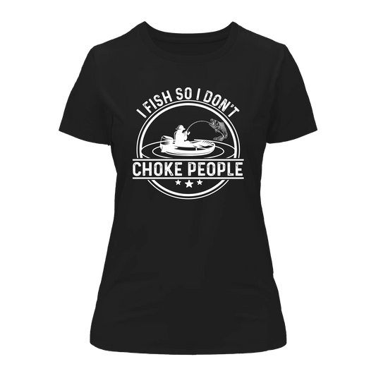 I Fish So I Don't Choke People v2 T-Shirt for Women - Tanks Treasures