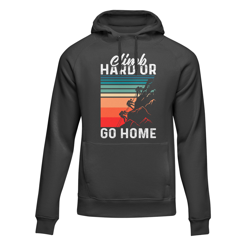 Climb Hard Or Go Home Unisex Hoodie - Tanks Treasures