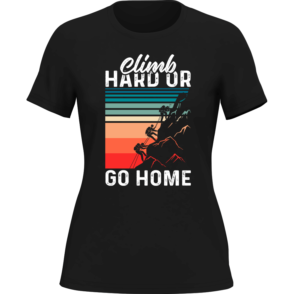 Climb Hard Or Go Home T-Shirt for Women - Tanks Treasures
