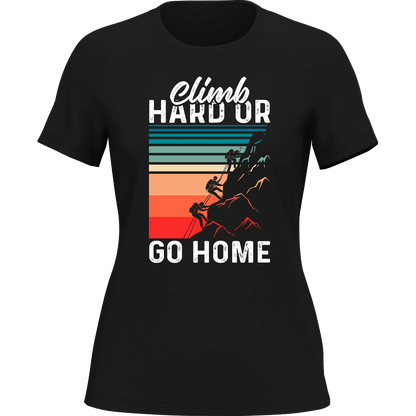 Climb Hard Or Go Home T-Shirt for Women - Tanks Treasures