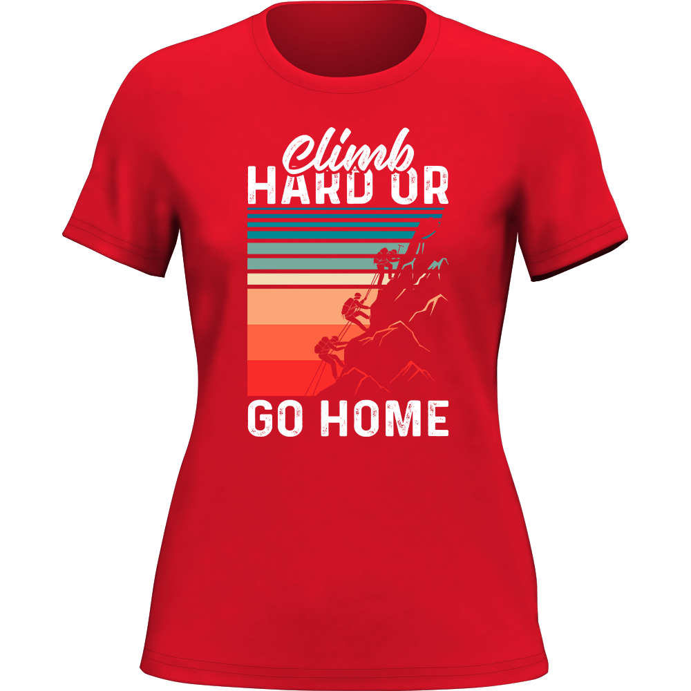 Climb Hard Or Go Home T-Shirt for Women - Tanks Treasures