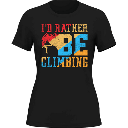 Climbing I'd Rather Be Climbing T-Shirt for Women - Tanks Treasures