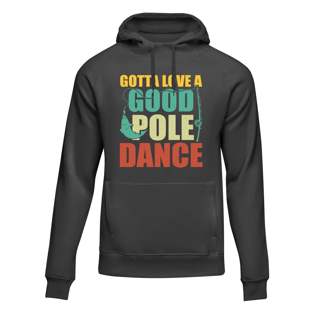 Gotta Love A Good Pole Dance Unisex Hoodie - Tanks Treasures