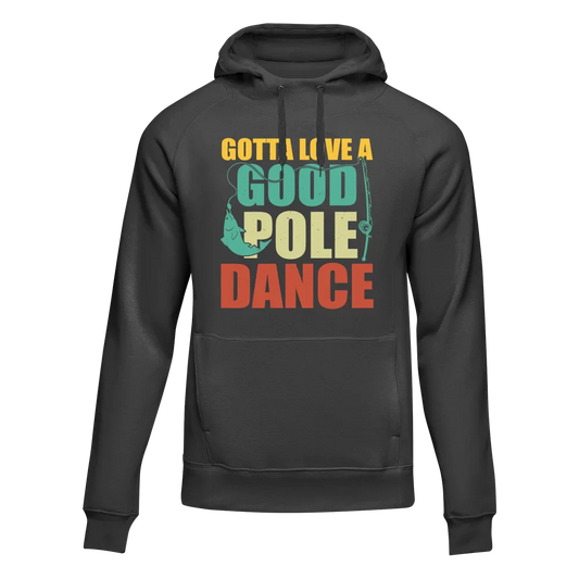 Gotta Love A Good Pole Dance Unisex Hoodie - Tanks Treasures