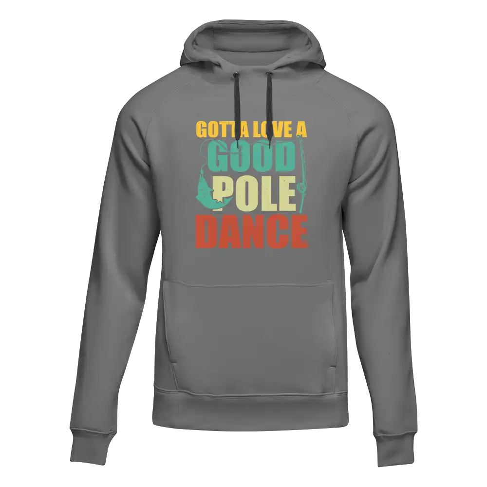 Gotta Love A Good Pole Dance Unisex Hoodie - Tanks Treasures