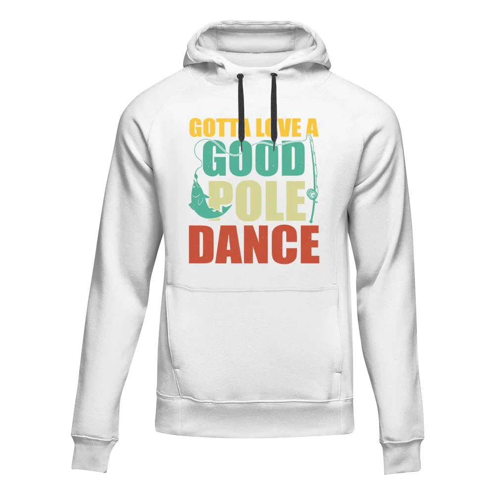 Gotta Love A Good Pole Dance Unisex Hoodie - Tanks Treasures