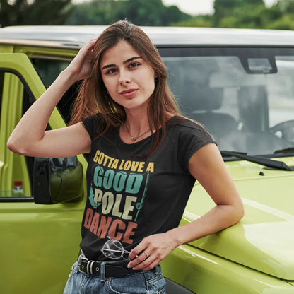 Gotta Love A Good Pole Dance T-Shirt for Women - Tanks Treasures