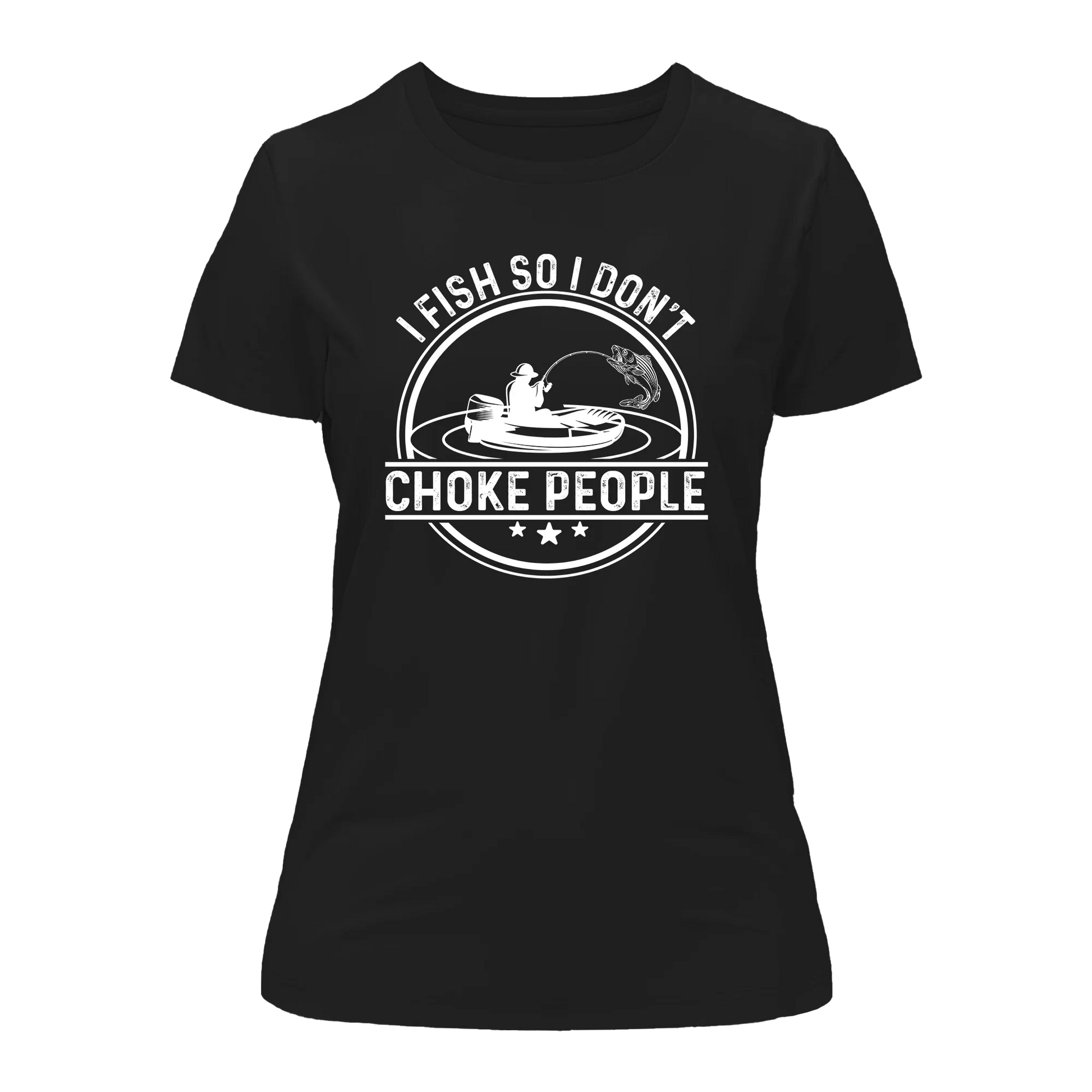 I Fish So I Don't Choke People v2 T-Shirt for Women - Tanks Treasures