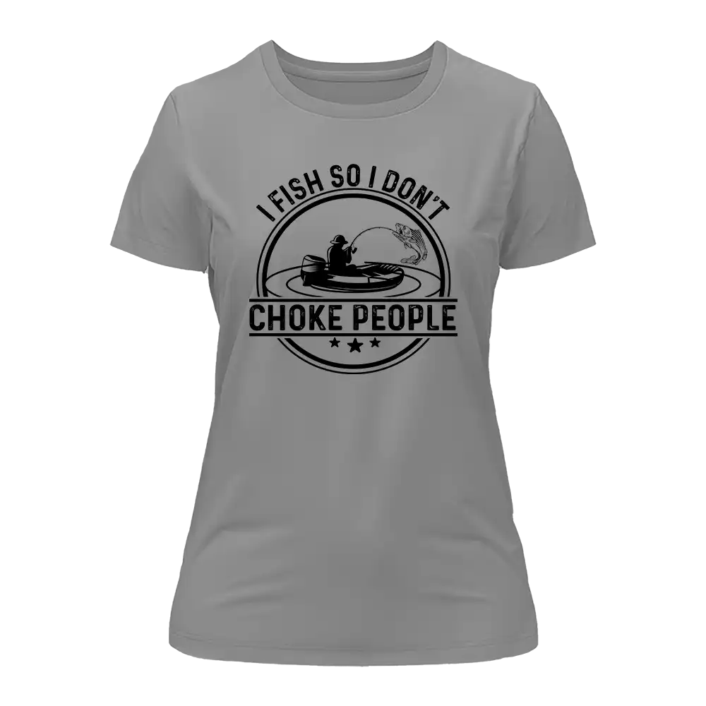 I Fish So I Don't Choke People v2 T-Shirt for Women - Tanks Treasures