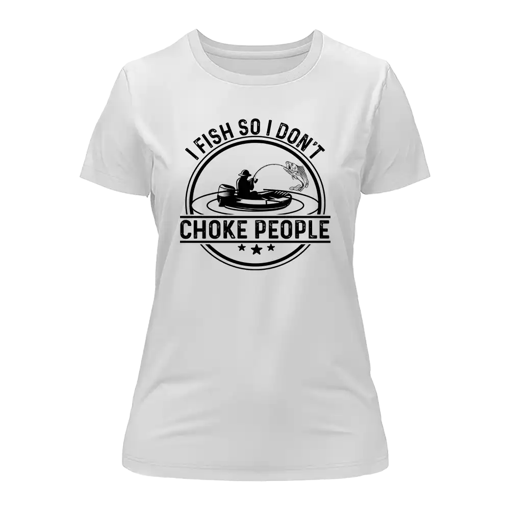 I Fish So I Don't Choke People v2 T-Shirt for Women - Tanks Treasures