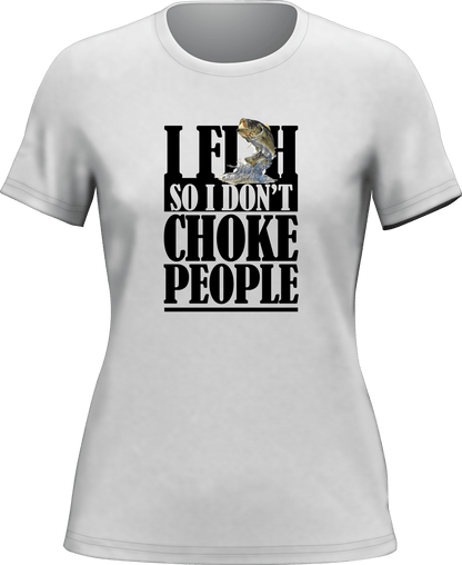 I Fish So I Don't Choke People T-Shirt for Women - Tanks Treasures