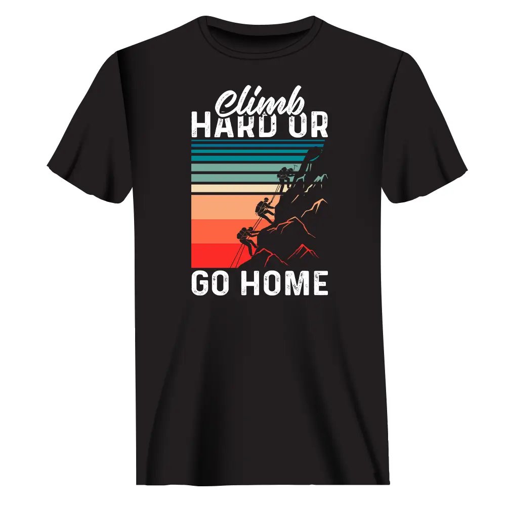 Climb Hard Or Go Home Man T-Shirt - Tanks Treasures