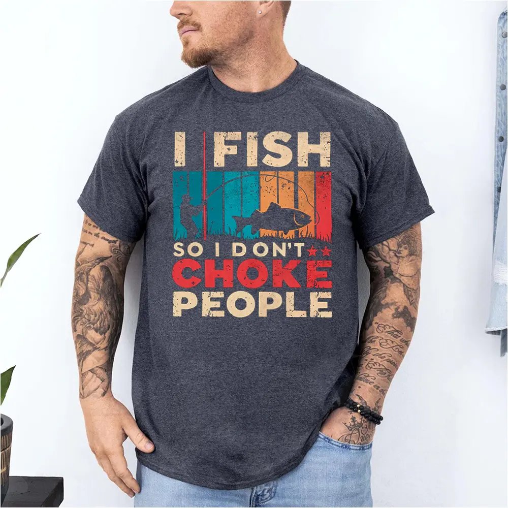 I Fish So I Don't Choke People Shirt - Tanks Treasures